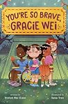 Gracie Wei #3: You're So Brave, Gracie Wei Gracie Wei #3: You're So Brave, Gracie Wei