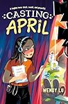 Casting April by Wendy Lu