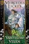 Vanyel and Vixen by Mercedes Lackey Vanyel and Vixen by Mercedes Lackey