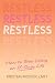 Restless: How to Stop Livin...