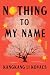 Nothing to My Name: A Novel