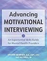 Advancing Motivational Interviewing: An Experiential Skills Guide for Mental Health Providers