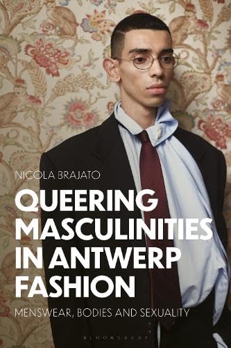 Queering Masculinities in Antwerp Fashion: Menswear, Bodies and Sexuality (Hardcover)