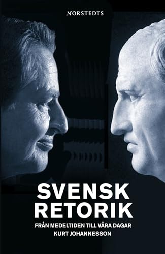 Svensk Retorik: Från Medeltiden Till Våra Dagar (Hardcover)
