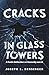 Cracks in Glass Towers: A P...