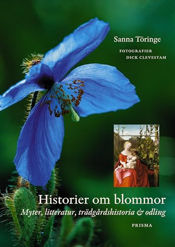 Historier om blommor - myter, litteratur, trädgårdshistoria & odling (Hardcover)