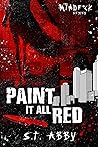 Paint It All Red by S.T. Abby