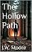 The Hollow Path by J.W.  Moore