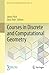 Courses in Discrete and Computational Geometry (Bolyai Society Mathematical Studies, 31)