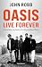OASIS, Live Forever : La naissance, la chute et la résurrection d'OASIS