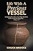 Life With A Precious Vessel by Chuck Brooks