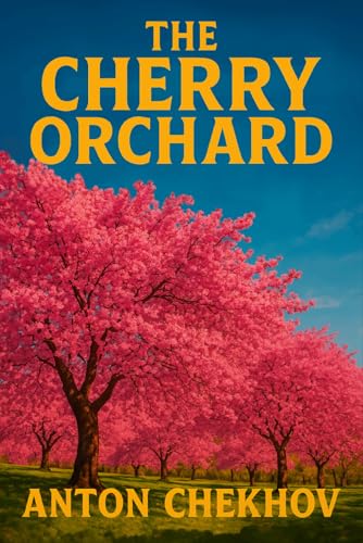 The Cherry Orchard: Illustrated Play by Anton Chekhov