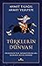 Türklerin Dünyası: Ergenekon’dan İmparatorluklara Bozkırın Büyük Rehberi