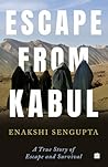 Escape from Kabul: A True Story of Escape and Survival