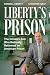 Liberty’s Prison by Randall Liberty Liberty’s Prison by Randall Liberty