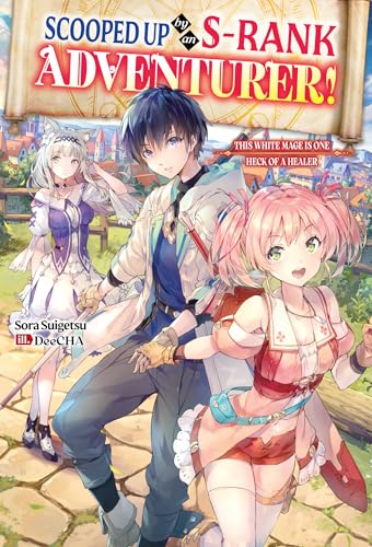 Scooped Up by an S-Rank Adventurer! This White Mage Is One Heck of a Healer: Volume 1 (Kindle Edition)