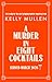 A Murder in Eight Cocktails by Kelly Mullen A Murder in Eight Cocktails by Kelly Mullen