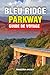 BLEU RIDGE PARKWAY GUIDE DE...
