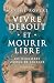 Vivre debout et mourir libre by Maxime Rovere