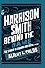 HARRISON SMITH BEYOND THE G...