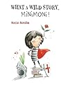 What A Wild Story, Minimoni! by Rocío Bonilla What A Wild Story, Minimoni! by Rocío Bonilla