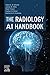 The Radiology AI Handbook -...
