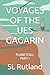 VOYAGES OF THE UES GAGARIN:...