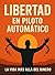 Libertad En Piloto Automatico