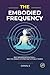 The Embodied Frequency: Why...