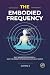 The Embodied Frequency by GAMAL S