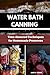 WATER BATH CANNING: Time-Ho...