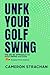 UnFk Your Golf Swing by Cameron Strachan