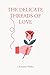 The Delicate Threads of Love