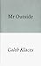 Mr Outside by Caleb Klaces