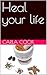 Heal your life by Carla Cook