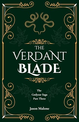 The Verdant Blade: Part Three of the Godyear Saga (Kindle Edition)