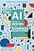 The AI driven business: Lea...