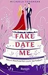 Fake Date Me. Neun Hochzeiten zum Verlieben: Roman | Für Fans von romantischen Feel-Good-Romanen mit Humor und Herz (German Edition)