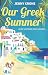 Our Greek Summer. Liebe unterm Inselhimmel: Roman | Berührende Liebesgeschichte vor griechischer Inselkulisse: Ein Roman über Trauer, Neuanfang, ... ... heilende Kraft der Liebe (German Edition)