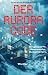 Der Aurora Code. Eingesperrt. Überwacht. Ausgeliefert.: Thriller | Packender KI-Thriller im mit Locked-in-Setting: Mensch gegen Maschine im tödlichen Schneesturm (German Edition)