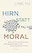 Hirn statt Moral: Warum nur...