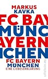 FC Bayern München: Eine Liebeserklärung | Eine persönliche Hommage an den Lieblingsfußballverein (German Edition)