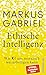 Ethische Intelligenz: Wie KI uns moralisch weiterbringen kann | Ein Konzept für einen Fortschrittsoptimismus und eine neue Aufklärung (German Edition)