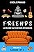 Friends, Le Guide Ultime de...