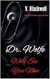 Dr. Wolfe Will Se...