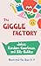 The Giggle Factory. by Eloise Filligan