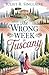 The Wrong Week in Tuscany: A Novel