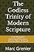 The Godless Trinity of Modern Scripture by Marc E. Grenier Jr.