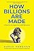 How Billions are Made | 25 Business Strategies from 2,600 Bil... by Harsh Vardhan How Billions are Made | 25 Business Strategies from 2,600 Bil... by Harsh Vardhan