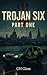 Trojan Six: Part One: A zombie apocalypse series (Trojan Six: Zombie apocalypse Series Book 1)